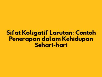 Sifat Koligatif Larutan: Contoh Penerapan dalam Kehidupan Sehari-hari