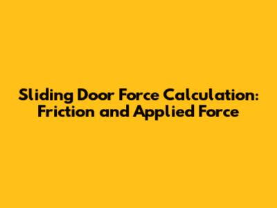 Sliding Door Force Calculation: Friction and Applied Force