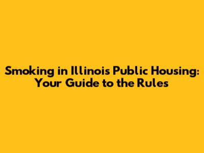 Smoking in Illinois Public Housing: Your Guide to the Rules