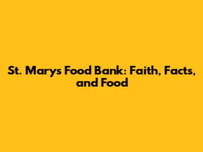 St. Mary's Food Bank: Faith, Facts, and Food
