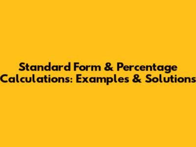Standard Form & Percentage Calculations: Examples & Solutions