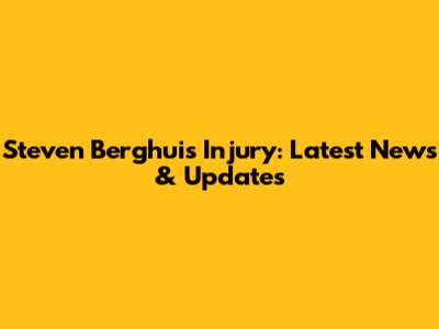 Steven Berghuis Injury: Latest News & Updates