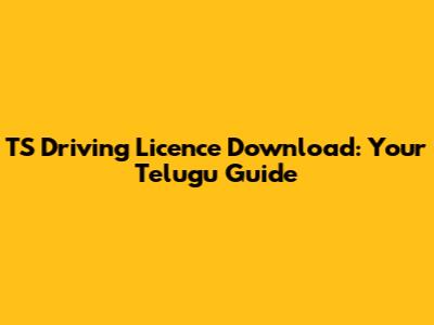 TS Driving Licence Download: Your Telugu Guide