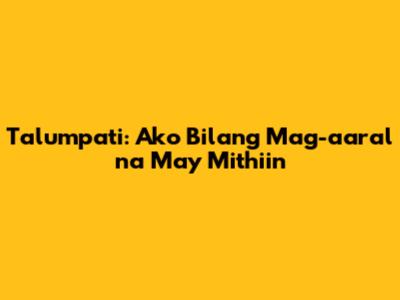 Talumpati: Ako Bilang Mag-aaral na May Mithiin