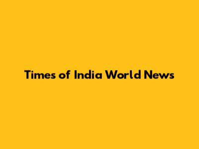 Times of India World News