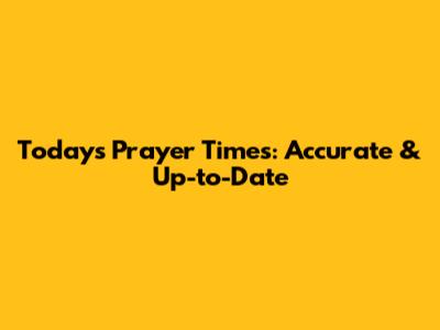 Today's Prayer Times: Accurate & Up-to-Date