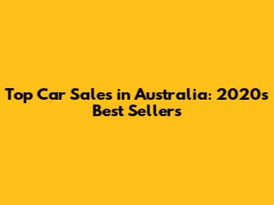 Top Car Sales in Australia: 2020's Best Sellers