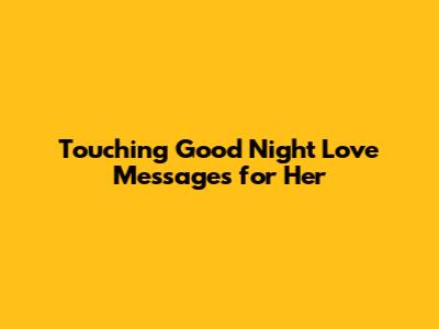 Touching Good Night Love Messages for Her
