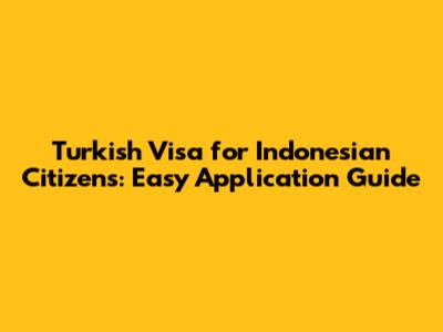 Turkish Visa for Indonesian Citizens: Easy Application Guide