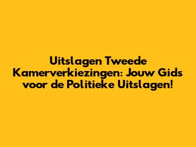 Uitslagen Tweede Kamerverkiezingen: Jouw Gids voor de Politieke Uitslagen!