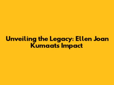 Unveiling the Legacy: Ellen Joan Kumaat's Impact