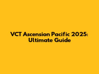 VCT Ascension Pacific 2025: Ultimate Guide