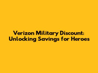 Verizon Military Discount: Unlocking Savings for Heroes
