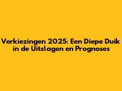 Verkiezingen 2025: Een Diepe Duik in de Uitslagen en Prognoses