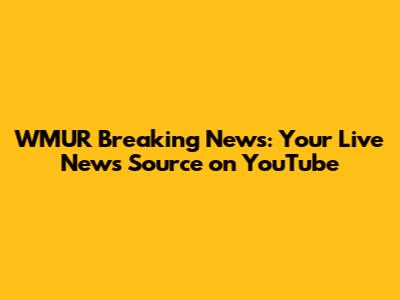 WMUR Breaking News: Your Live News Source on YouTube