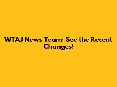 WTAJ News Team: See the Recent Changes!