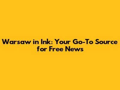 Warsaw in Ink: Your Go-To Source for Free News