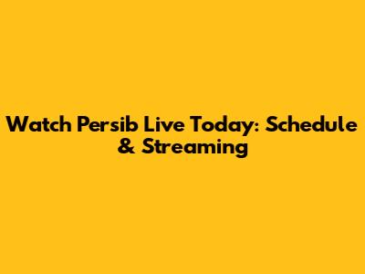 Watch Persib Live Today: Schedule & Streaming