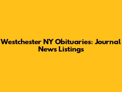 Westchester NY Obituaries: Journal News Listings