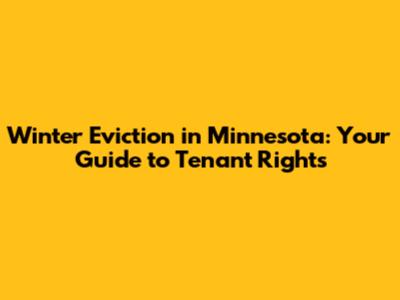 Winter Eviction in Minnesota: Your Guide to Tenant Rights
