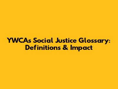 YWCA's Social Justice Glossary: Definitions & Impact