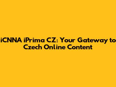 iCNNA iPrima CZ: Your Gateway to Czech Online Content